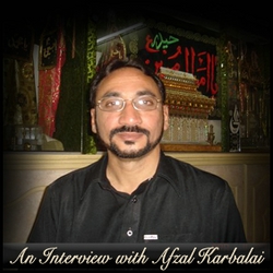 An Interview with Afzal Karbalai - Shia Multimedia